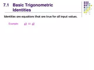 7.1 	Basic Trigonometric Identities