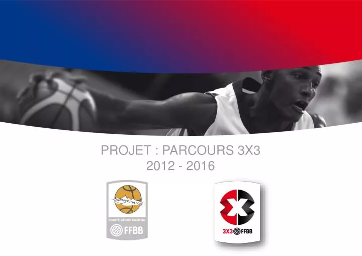 projet parcours 3x3 2012 2016