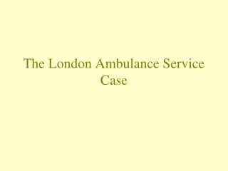 The London Ambulance Service Case
