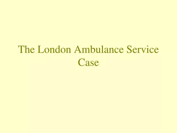 the london ambulance service case