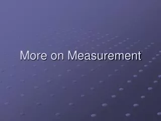 More on Measurement