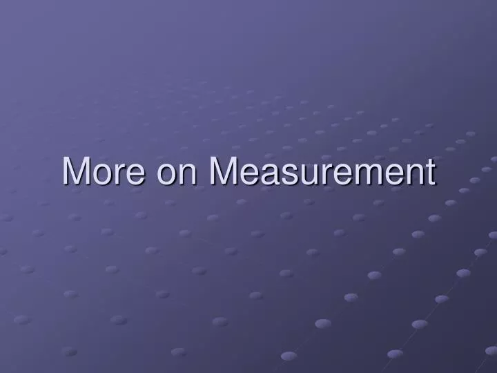 more on measurement
