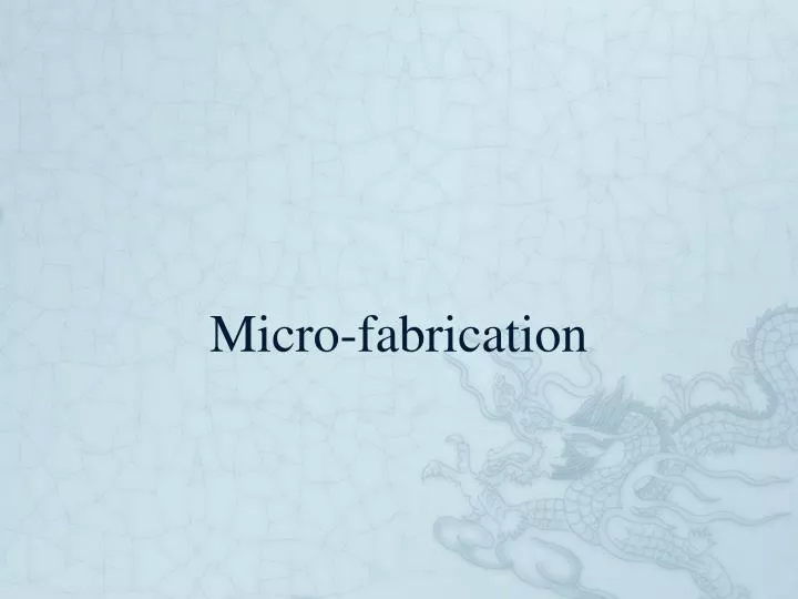 micro fabrication