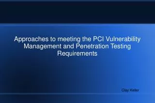 Approaches to meeting the PCI Vulnerability Management and Penetration Testing Requirements