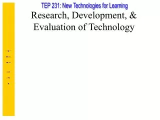 Research, Development, &amp; Evaluation of Technology