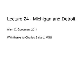 Lecture 24 - Michigan and Detroit