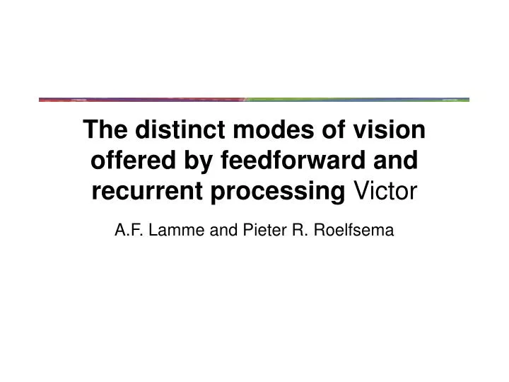 the distinct modes of vision offered by feedforward and recurrent processing victor