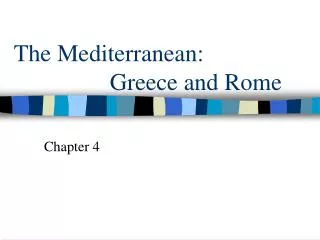The Mediterranean: 			Greece and Rome