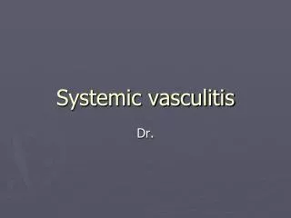 Systemic vasculitis