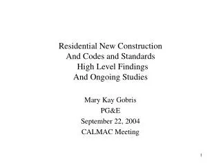 Residential New Construction And Codes and Standards High Level Findings And Ongoing Studies