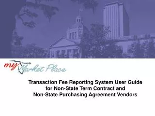 Transaction Fee Reporting System User Guide for Non-State Term Contract and