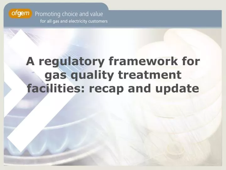 a regulatory framework for gas quality treatment facilities recap and update