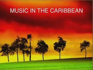 MUSIC IN THE CARIBBEAN