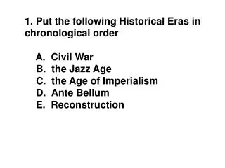 Put the following Historical Eras in chronological order A. Civil War B. the Jazz Age