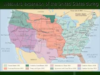 Westward expansion of the United States during the 19 th century.