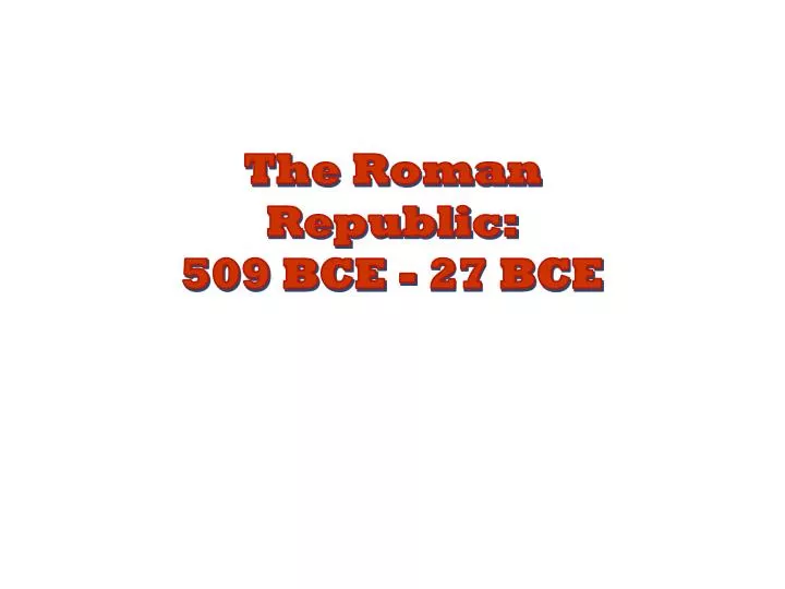 the roman republic 509 bce 27 bce