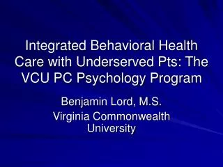 Integrated Behavioral Health Care with Underserved Pts: The VCU PC Psychology Program