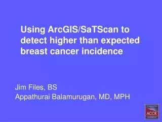 Using ArcGIS/SaTScan to detect higher than expected breast cancer incidence