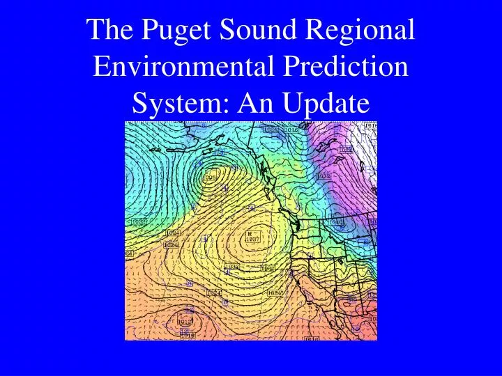 the puget sound regional environmental prediction system an update