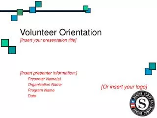 Volunteer Orientation [Insert your presentation title]
