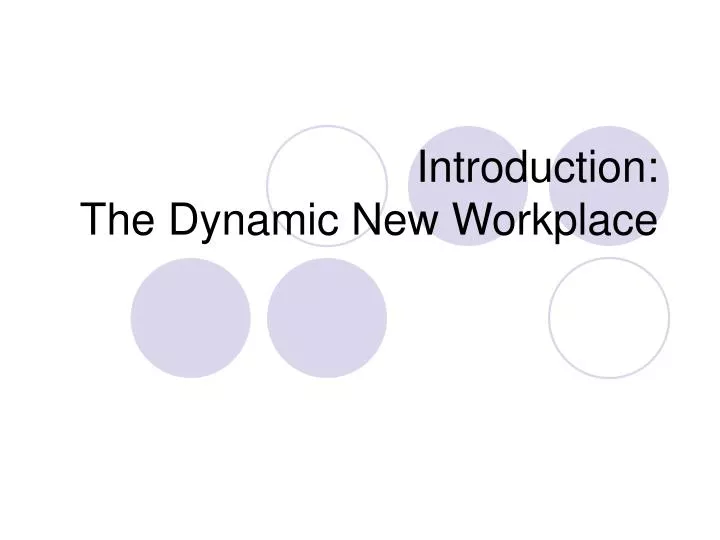 introduction the dynamic new workplace