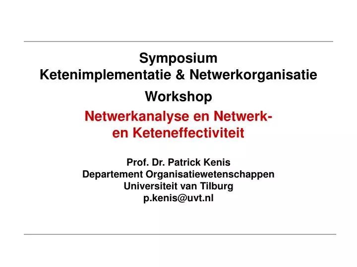 prof dr patrick kenis departement o rganisatiewetenschappen universiteit van tilburg p kenis@uvt nl