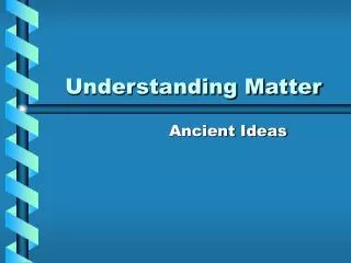 Understanding Matter