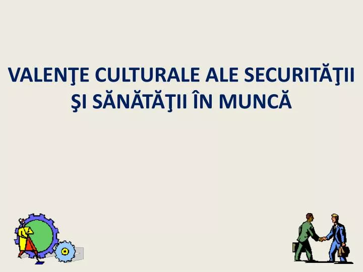 valen e culturale ale securit ii i s n t ii n munc