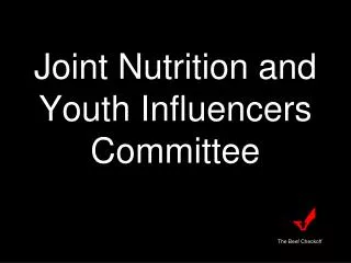 Joint Nutrition and Youth Influencers Committee