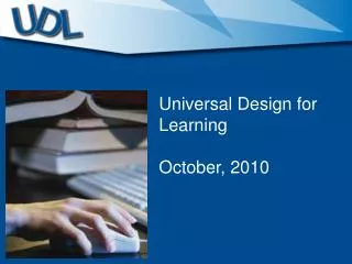 Universal Design for Learning October, 2010