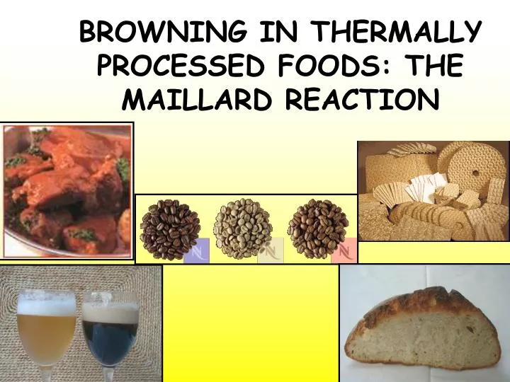 browning in thermally processed foods the maillard reaction