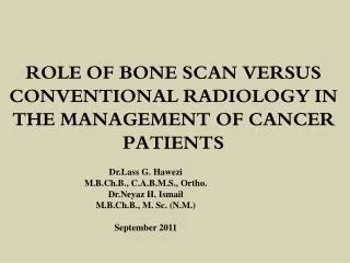 ROLE OF BONE SCAN VERSUS CONVENTIONAL RADIOLOGY IN THE MANAGEMENT OF CANCER PATIENTS