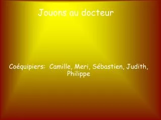 co quipiers camille meri s bastien judith philippe