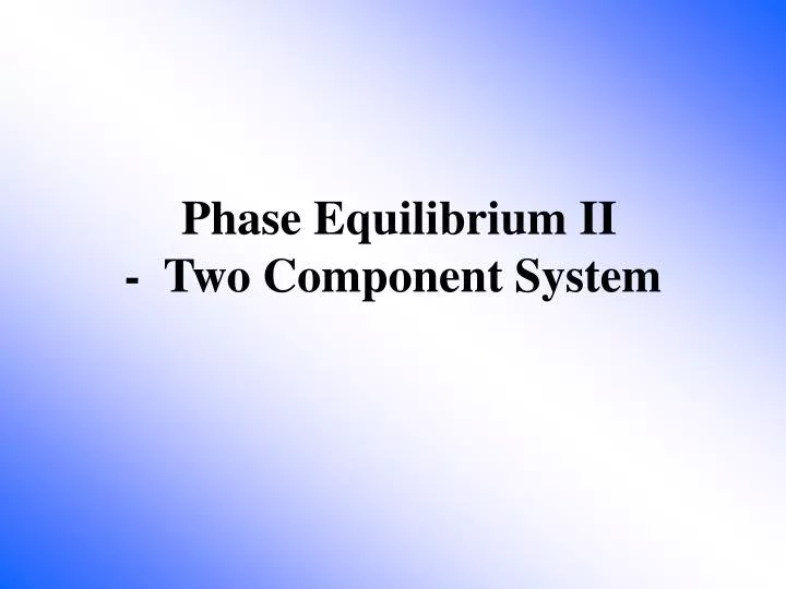 phase equilibrium ii two component system
