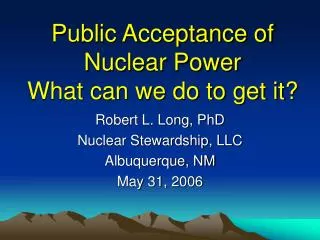 Public Acceptance of Nuclear Power What can we do to get it?