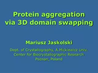 Protein aggregation via 3D domain swapping Mariusz Jask o lski