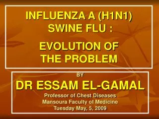 INFLUENZA A (H1N1) SWINE FLU : EVOLUTION OF THE PROBLEM
