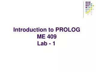 Introduction to PROLOG ME 409 Lab - 1