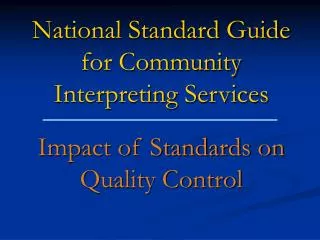 National Standard Guide for Community Interpreting Services Impact of Standards on Quality Control