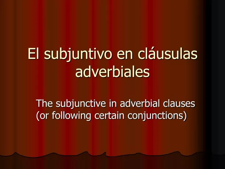 el subjuntivo en cl usulas adverbiales