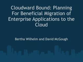 Cloudward Bound: Planning For Beneficial Migration of Enterprise Applications to the Cloud