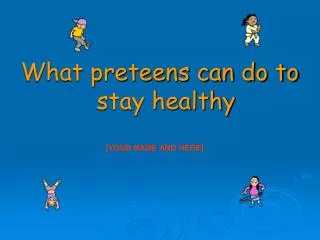 What preteens can do to stay healthy
