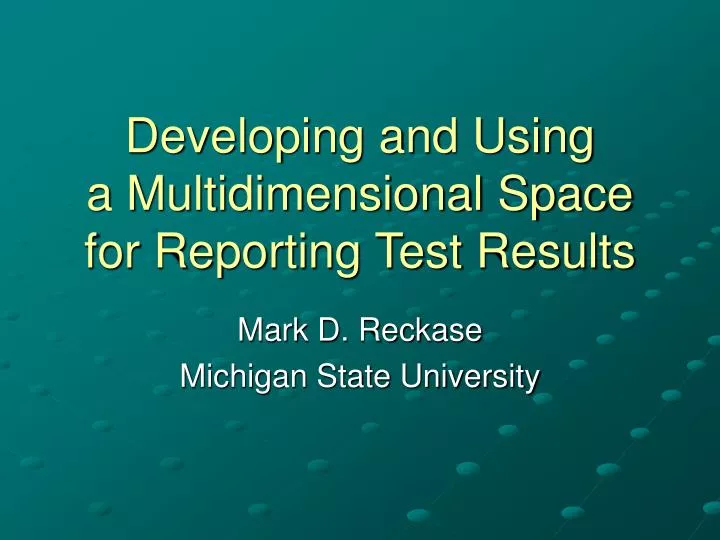 developing and using a multidimensional space for reporting test results