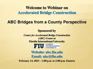 Welcome to Webinar on Accelerated Bridge Construction ABC Bridges from a County Perspective