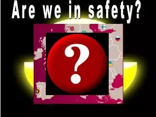 Are we in safety?