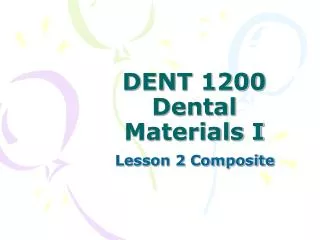 DENT 1200 Dental Materials I
