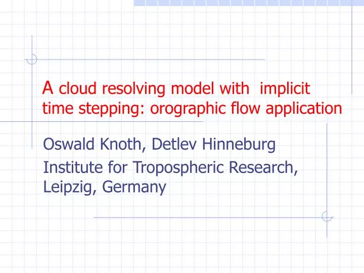 a cloud resolving model with implicit time stepping orographic flow application