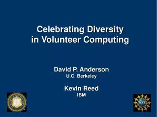 David P. Anderson U.C. Berkeley Kevin Reed IBM