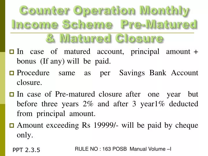 counter operation monthly income scheme pre matured matured closure
