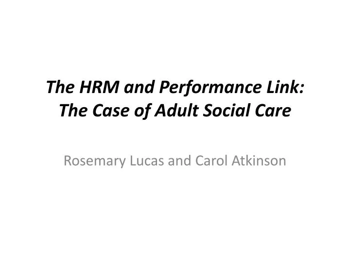 the hrm and performance link the case of adult social care